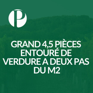 Grand 4,5 pièces entouré de verdure à proximité du M2