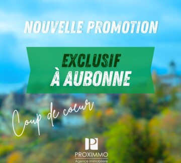 NOUVELLE PROMOTION AUX PORTES D'AUBONNE !