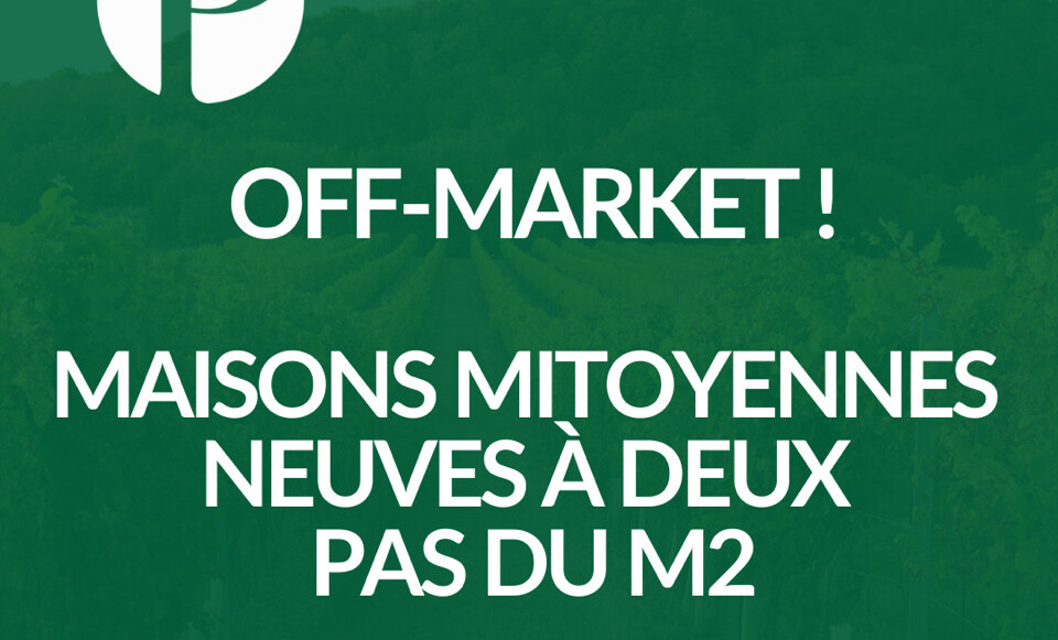 OFF-MARKET ! Maisons mitoyennes neuves à deux pas du M2